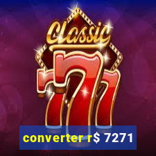 converter r$ 7271